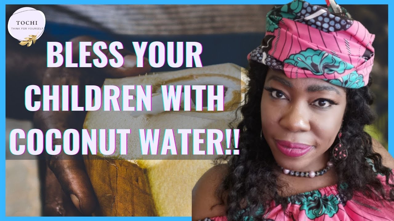 DR TOCHI - SEAL YOUR CHILD'S DESTINY WITH COCONUT WATER!!