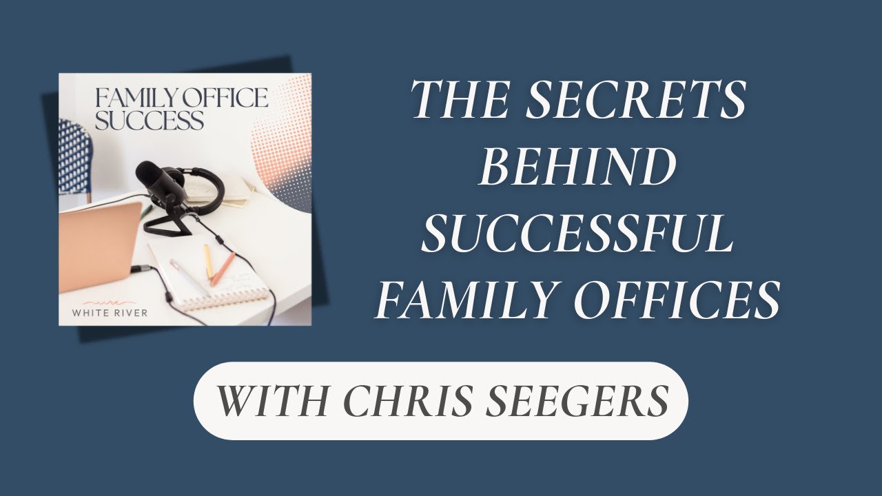 Secrets to a Successful Family Office with Chris Seeger (Exceptional Advisor Podcast)