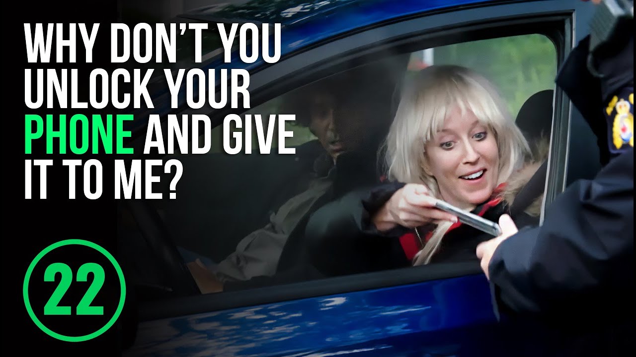 Never give a cop your phone | 22 Minutes