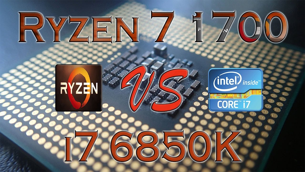 RYZEN 7 1700 vs i7 6850K - BENCHMARKS / GAMING TESTS REVIEW AND COMPARISON / Ryzen vs Broadwell E