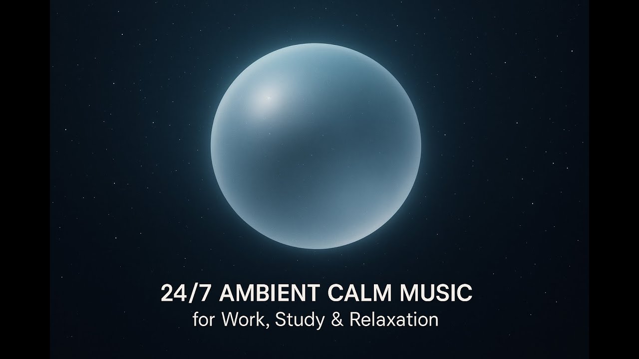 24/7 Ambient Calm Music for Work, Study & Relaxation