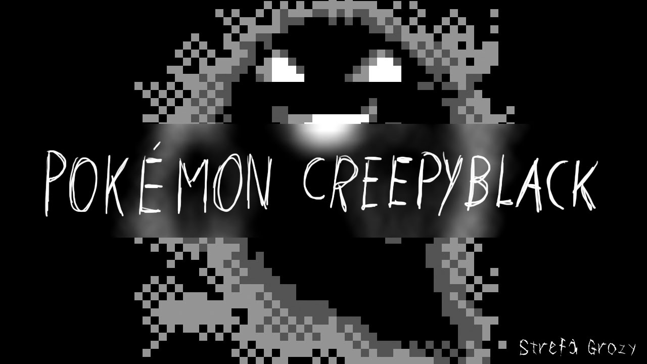 Creepypasta - Pokémon CreepyBlack [PL]
