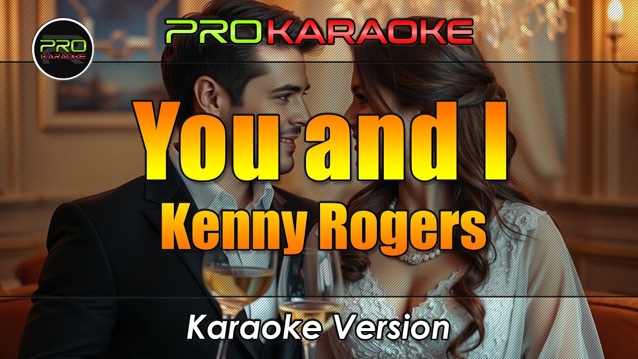 You and I (Karaoke) - Kenny Rogers | Pro Karaoke