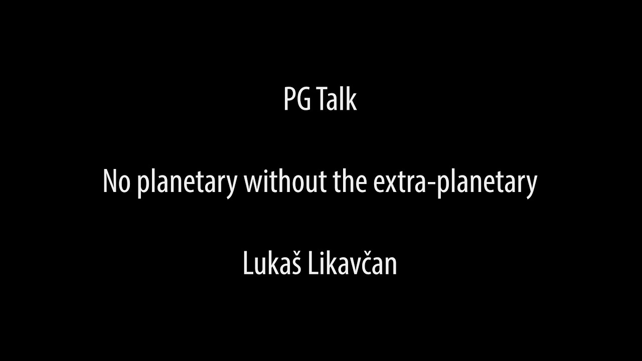 Pg Talk: 'No planetary without the extra planetary' - Luka&scaron; Likavčan