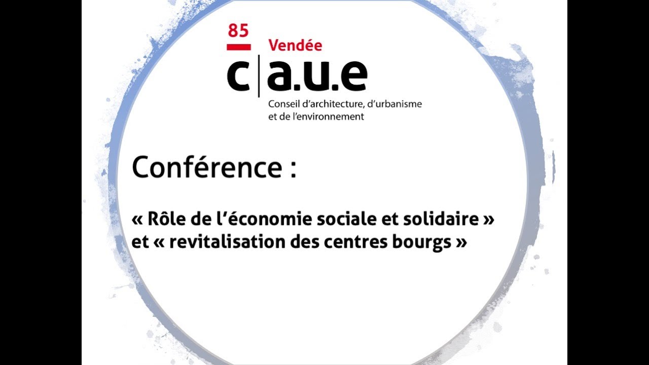 Les Rendez Vous du CAUE85 #6 : Rôle de l’économie sociale et solidaire - Partie 1