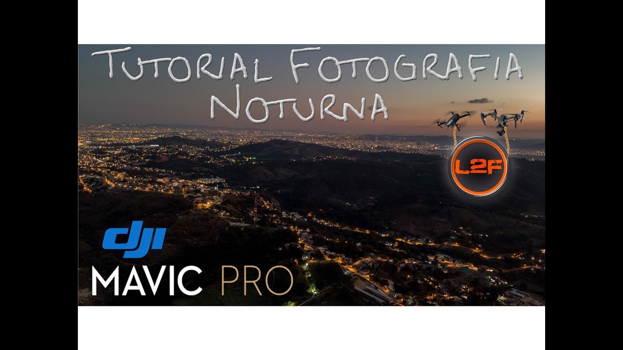 DJI Mavic Pro / Fotos Noturnas (Tutorial)
