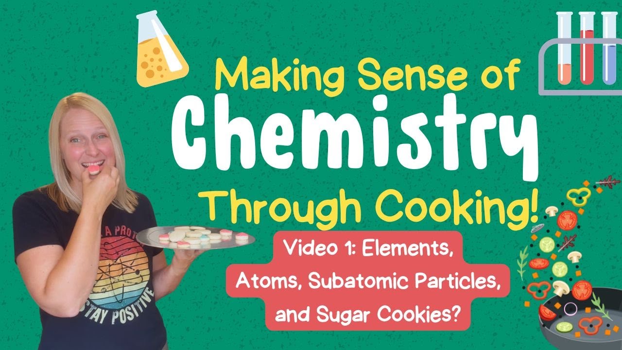 Making Sense of Chemistry Through Cooking: Elements, Atoms, Subatomic Particles and Sugar Cookies?