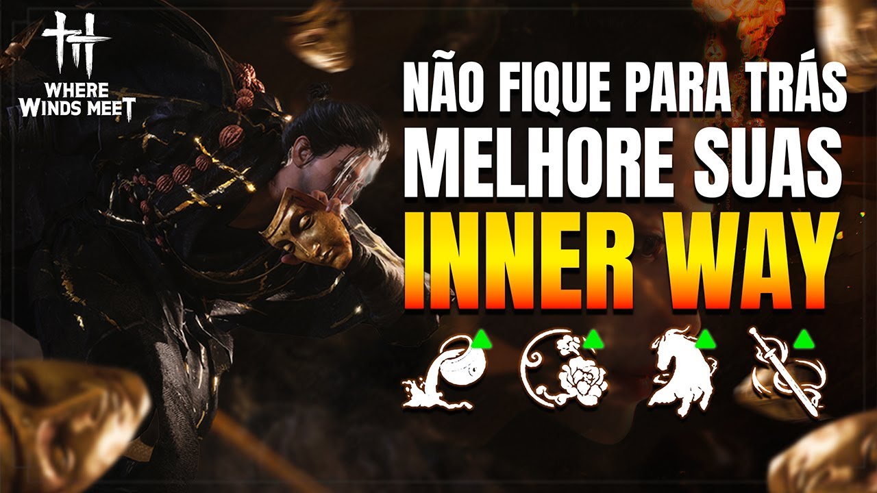 O MAIS IMPORTANTE DE WHERE WINDS MEET - INNER WAY + ARSENAL VAI MUDAR SEU PERSONAGEM