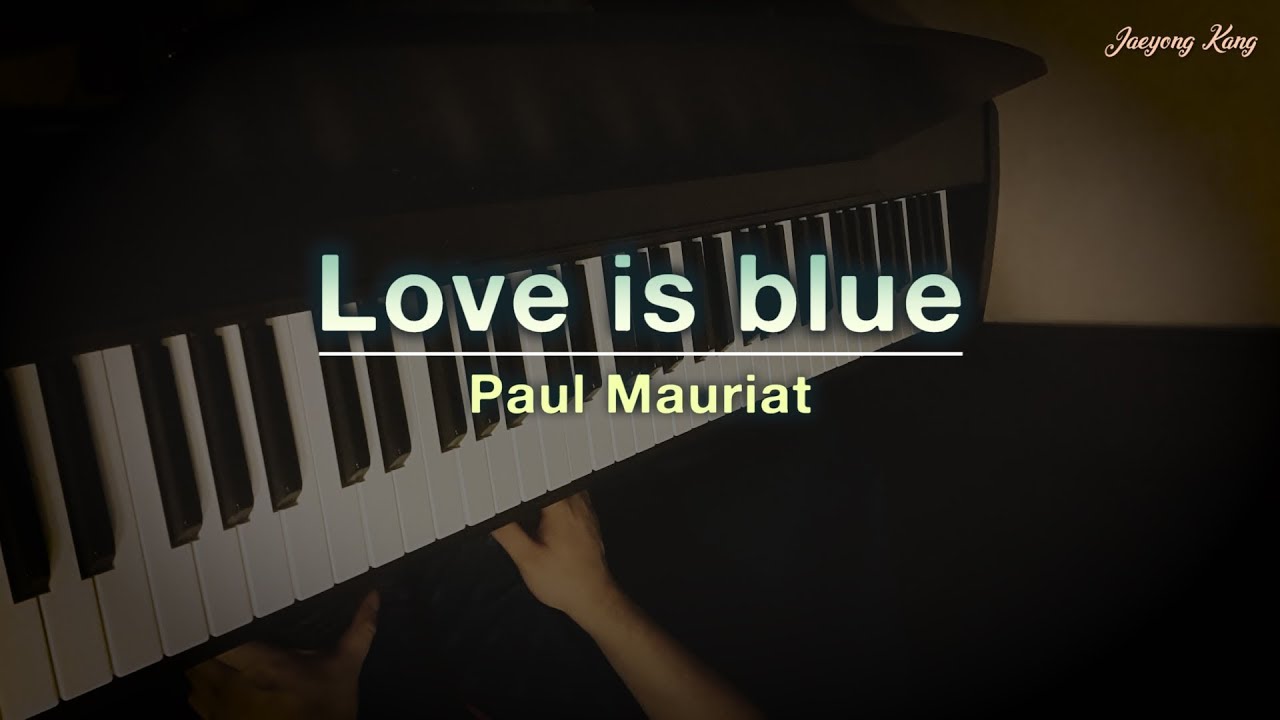Love is Blue - Paul Mauriat - piano cover - Jaeyong Kang