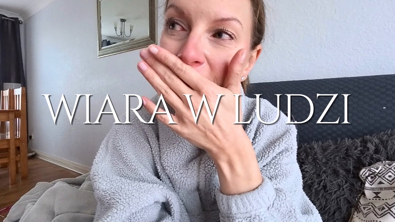 VLOG: Czy wierzę w ludzi?