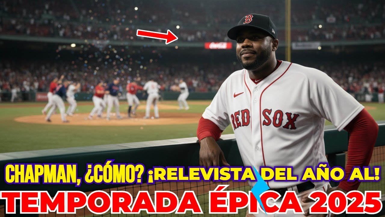 ¿Cómo Chapman Ganó el Relevista del Año AL 2025? ¡Temporada Épica!