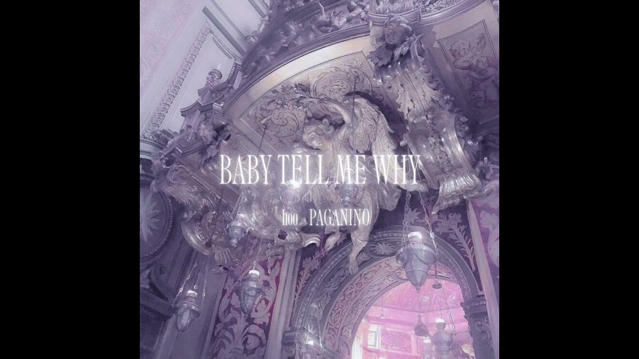 BABY TELL ME WHY - hoo , PAGANINO (OFFICIAL AUDIO)