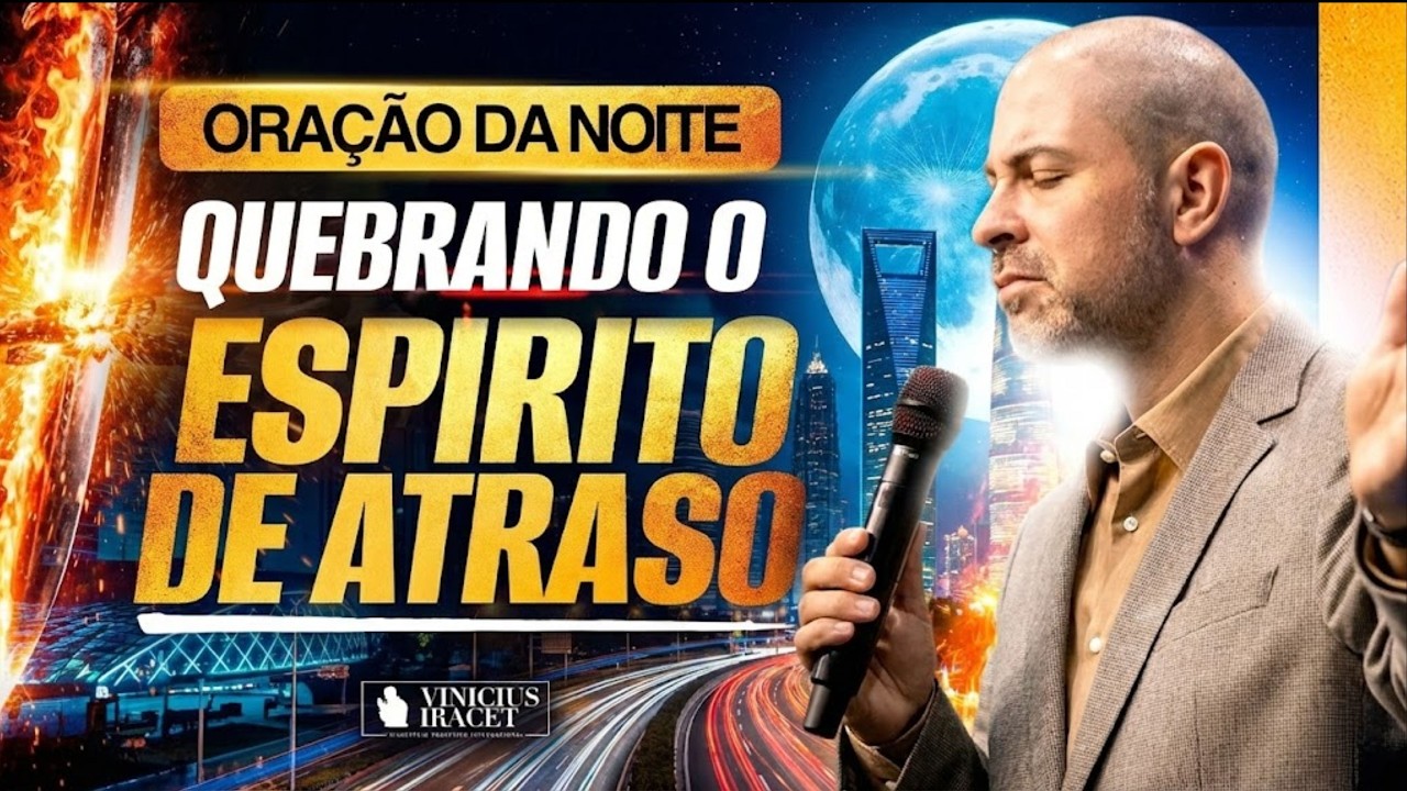 ORAÇÃO DA NOITE 19 DE FEVEREIRO QUEBRANDO E DESFAZENDO O ESPÍRITO DE ATRASO - SALMO 91  | Vinicius