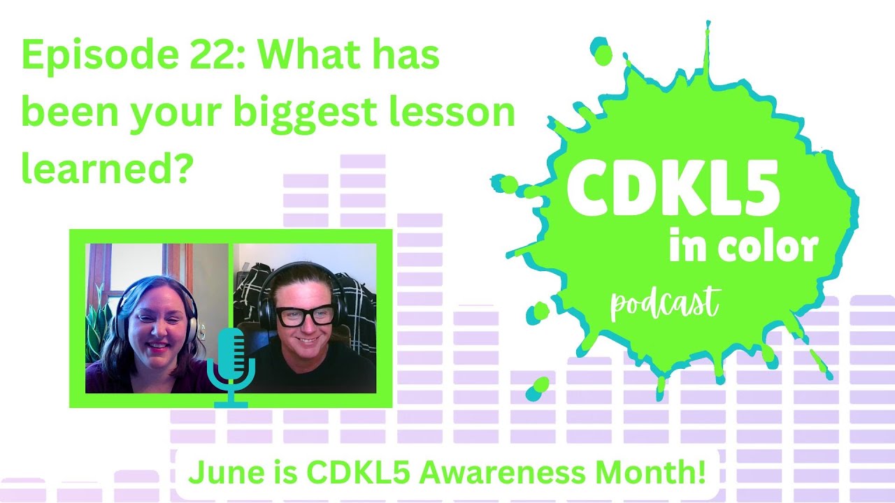 Biggest lesson learned? | CDKL5 in Color Podcast | Episode 22