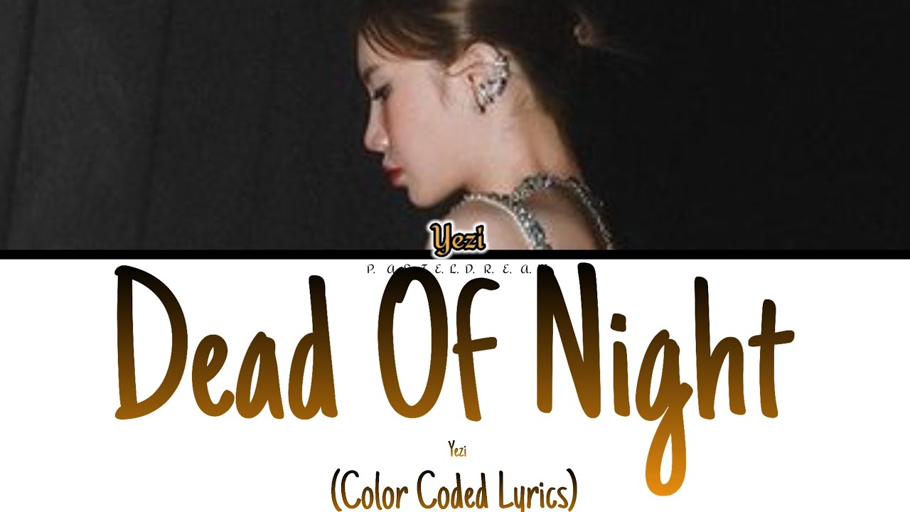 Yezi - Dead Of Night (Color Coded Lyrics) Ai original 