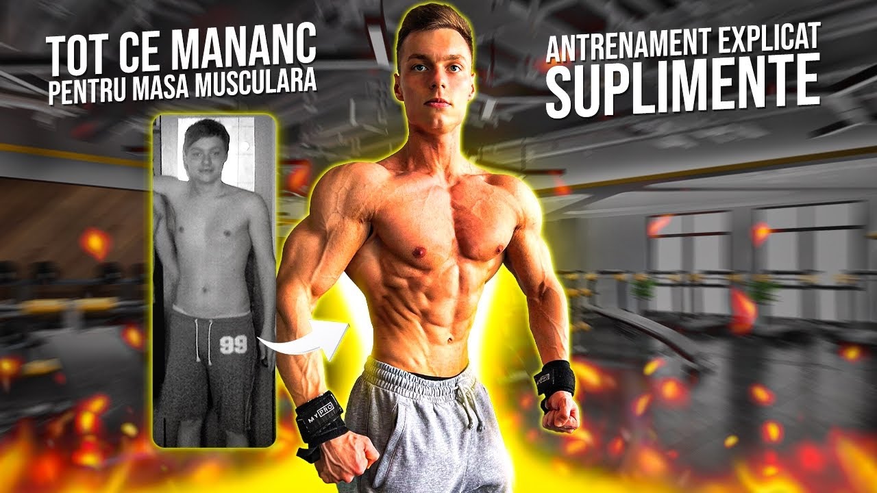CE MANANC SI CUM MA ANTRENEZ PENTRU MASA MUSCULARA ?