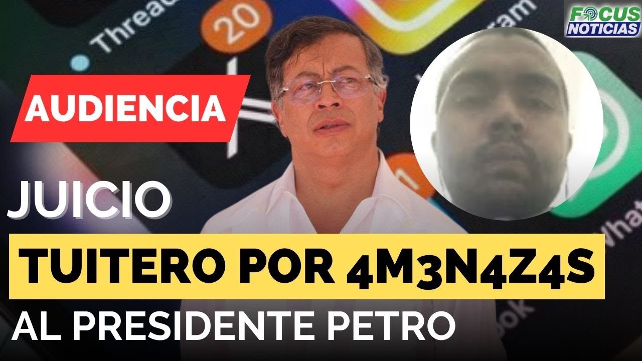 EN VIVO | Audiencia JUICIO Caso AMENAZAS al Presidente GUSTAVO PETRO Por parte de TUITERO #FocusNoti