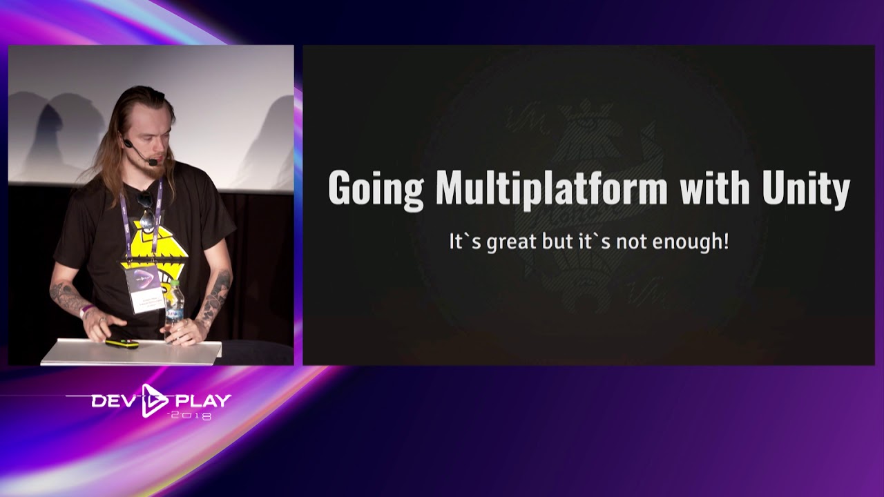 [12-04] Grzegorz Mazur - Going Multiplatform With Unity - Dev.Play 2018