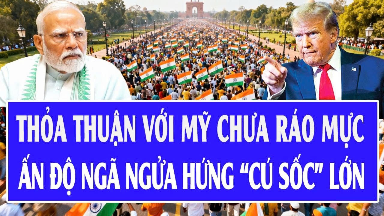 Thỏa thuận với Mỹ chưa ráo mực, Ấn Độ ngã ngửa hứng “cú sốc” kinh hoàng