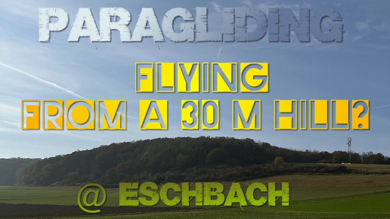 Flying from a 30m Hill? Paragliding @ Eschbach