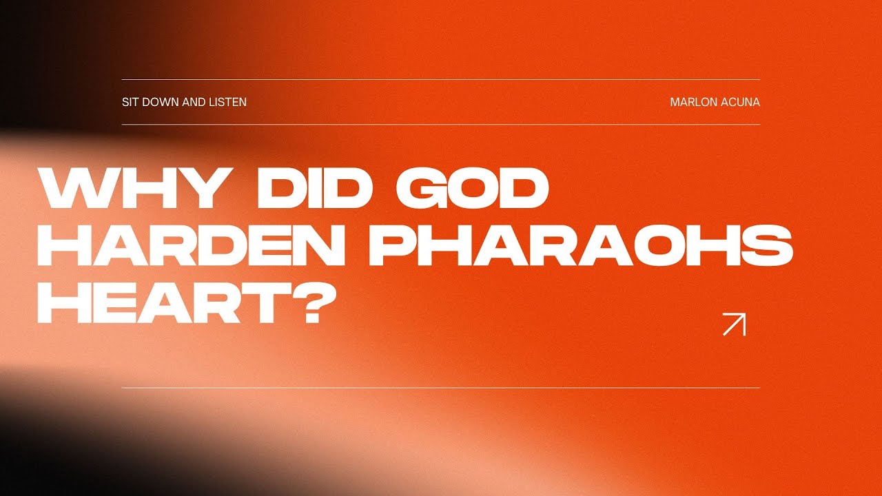 WHY DID GOD HARDEN PHARAOH'S HEART? | Marlon Acuna