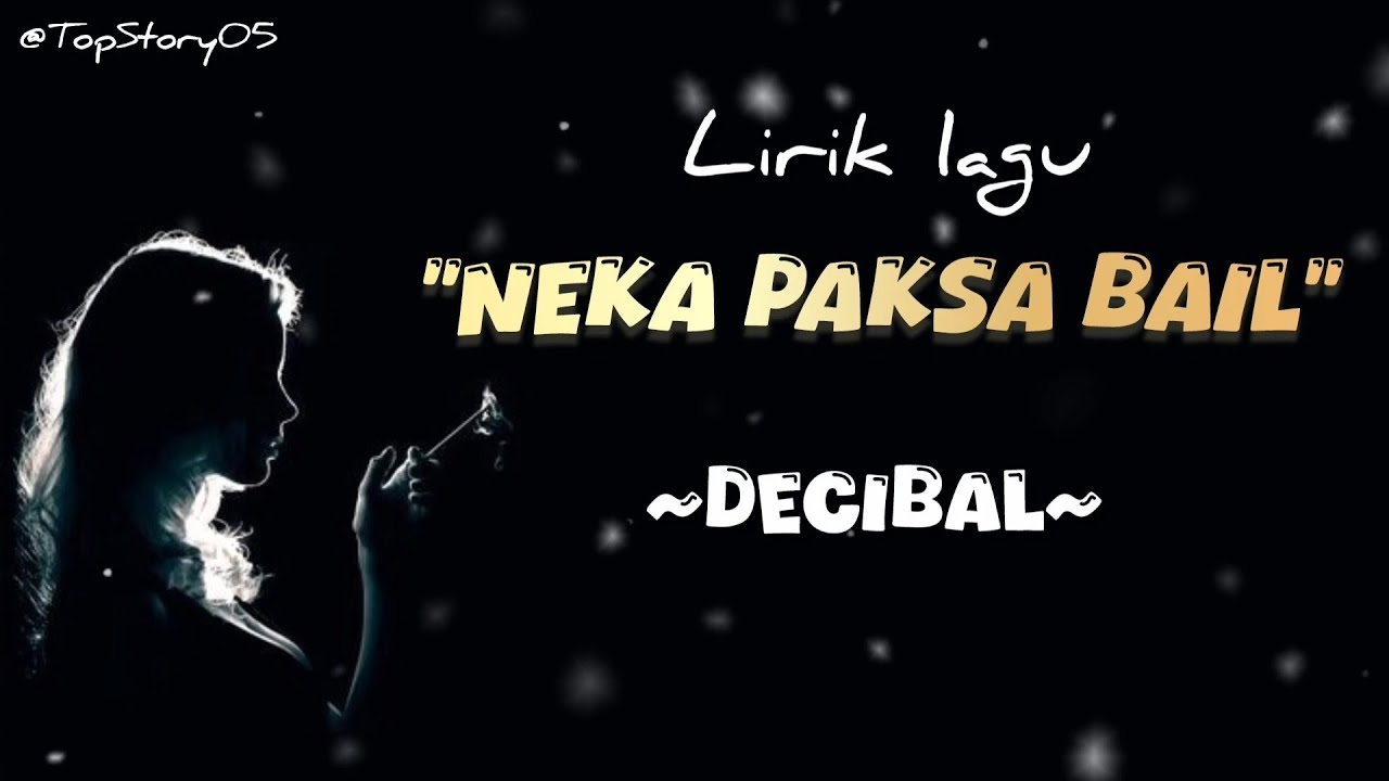 NEKA PAKSA BAIL - DECIBAL | Lirik Lagu 🎶