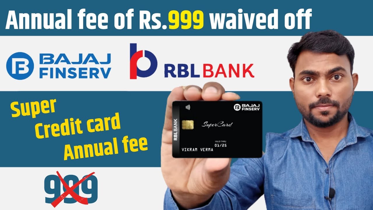 Bajaj Finserv RBL Bank Super credit card Annual Fee of Rs. 999 waived off!