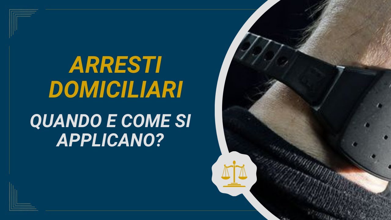 Arresti Domiciliari - Quando e Come si Applicano?