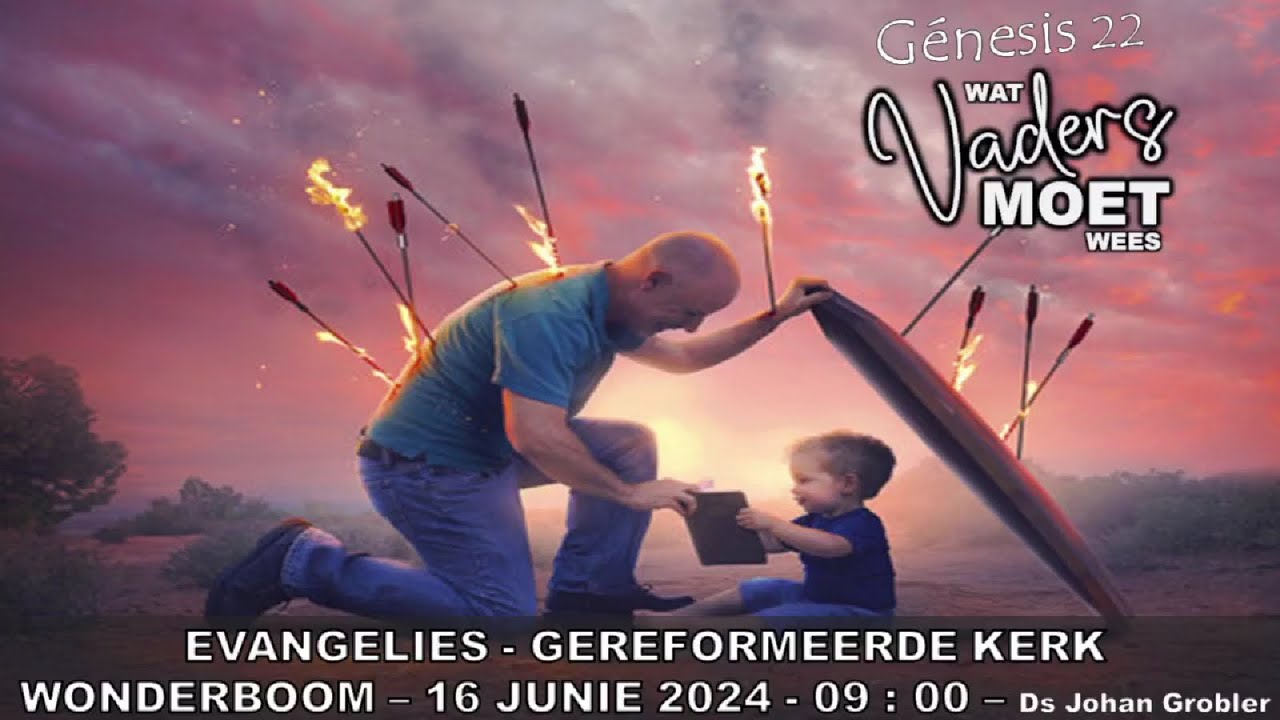 Wat vaders moet wees - Ds Johan Grobler