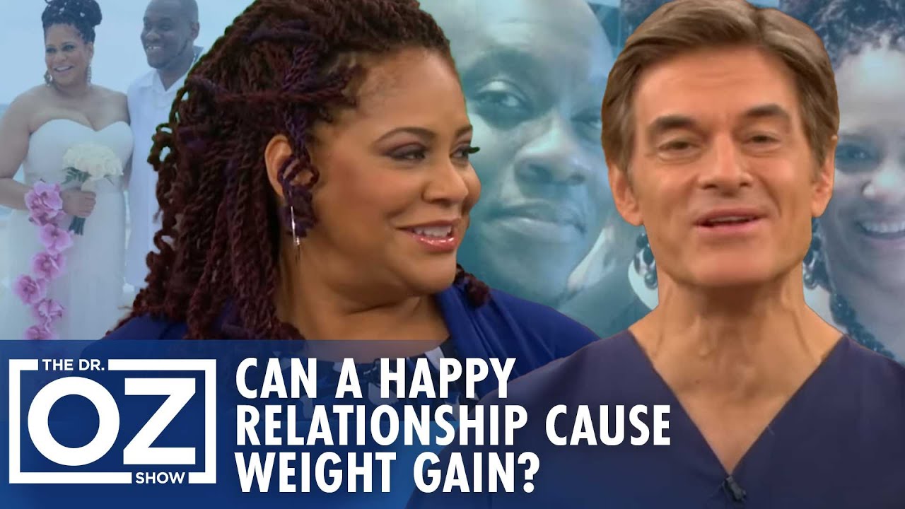Can a Happy Relationship Cause Weight Gain? Dr. Oz Explains 'Happy Pounds' | Oz Health