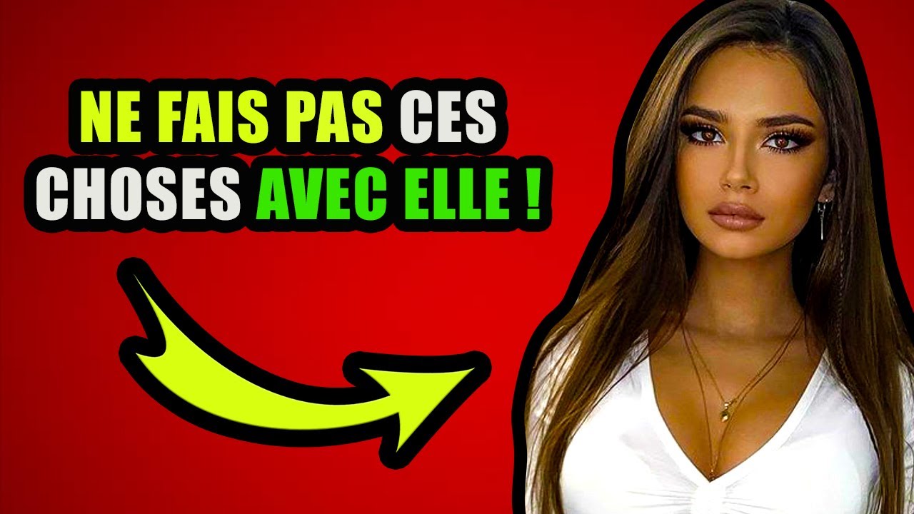4 CHOSES A NE JAMAIS FAIRE AVEC LES FEMMES
