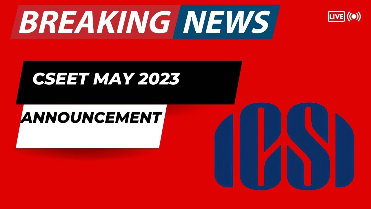 Breaking News | ICSI Official Biggest Announcement | CSEET Exam may 2023 | Please Don't Skip