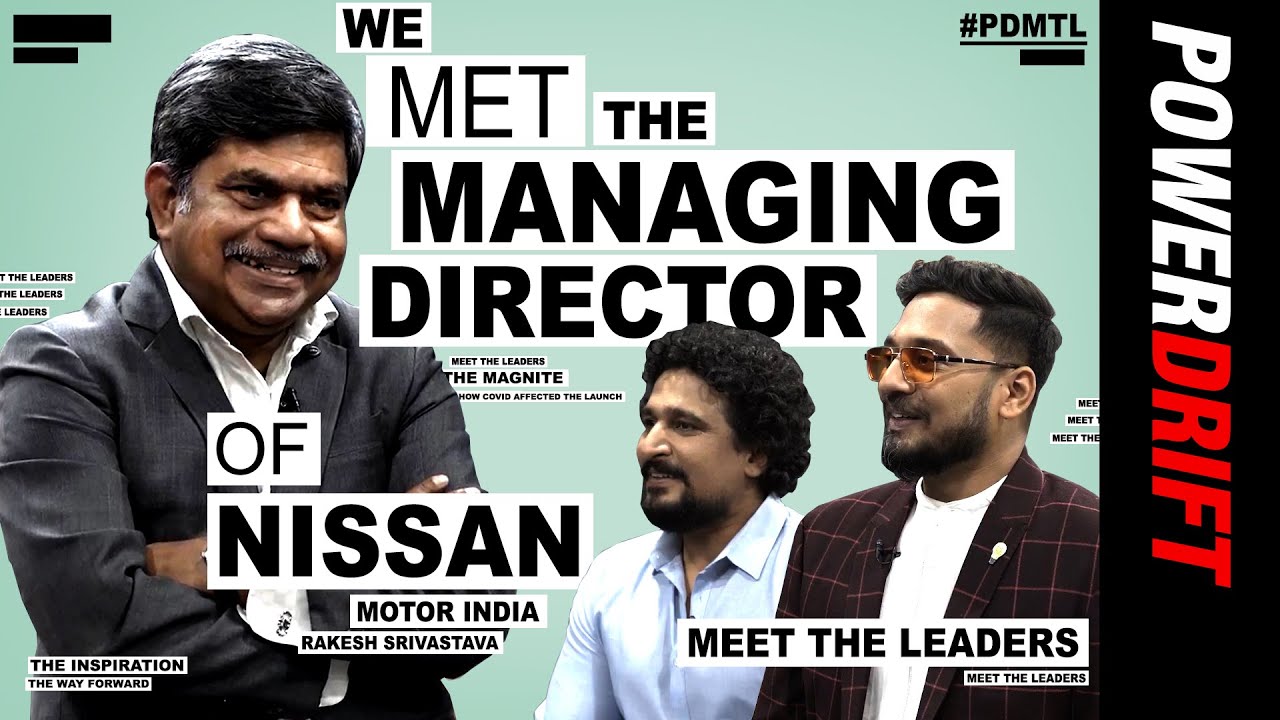 The Turnaround Man | Rakesh Srivastava, Nissan India MD | Meet the Leaders on PowerDrift