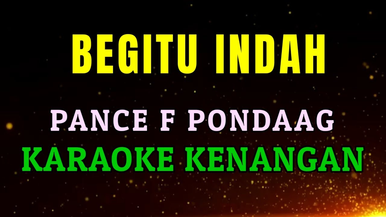 BEGITU INDAH - KARAOKE - PANCE F PONDAAG #begituindah #karaoke #pancepondang 