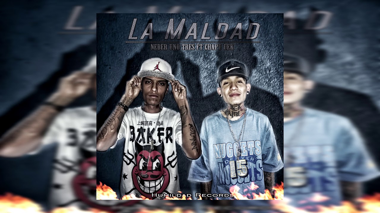 La Maldad - Neber Uno Tres Ft Chapu Uek (Humildad Records)