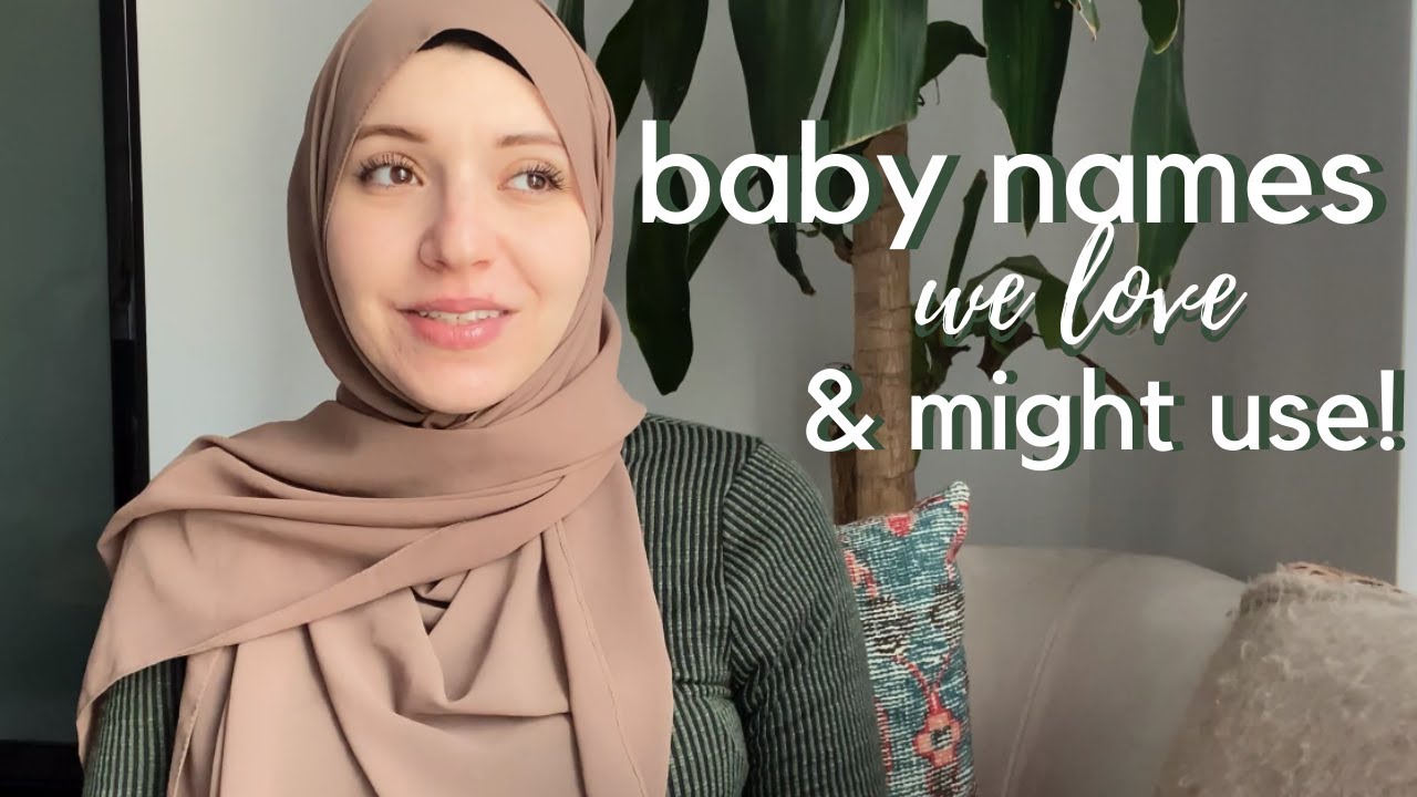 MUSLIM BABY NAMES WE LOVE AND MIGHT USE | ISLAMIC BABY BOY & GIRL NAMES