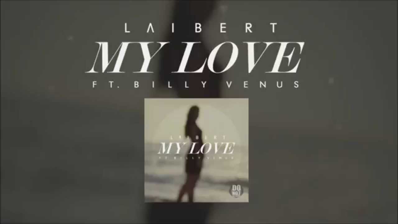 Laibert feat Billy Venus - My Love (Radio Edit)