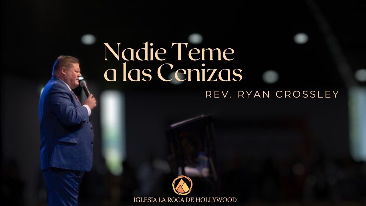 Nadie teme a las cenizas // Pastor Ryan Crossley