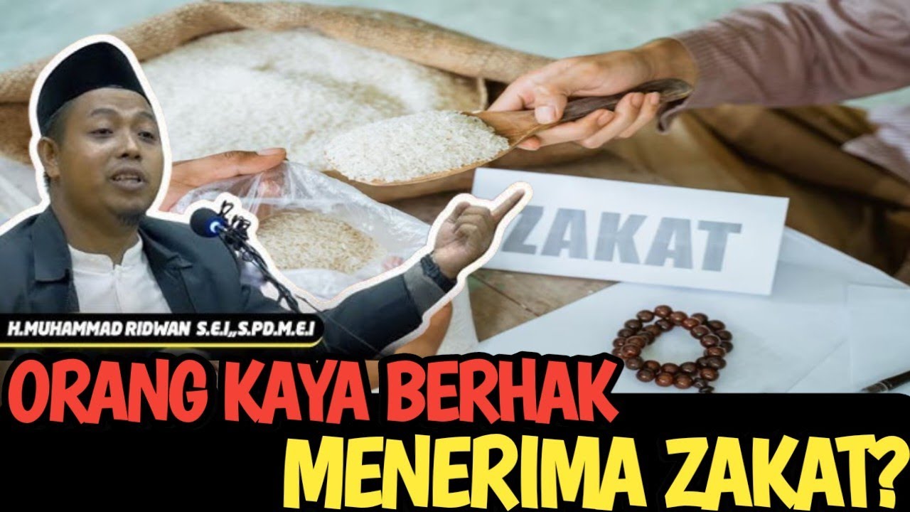 ORANG KAYA BERHAK MENERIMA ZAKAT? 