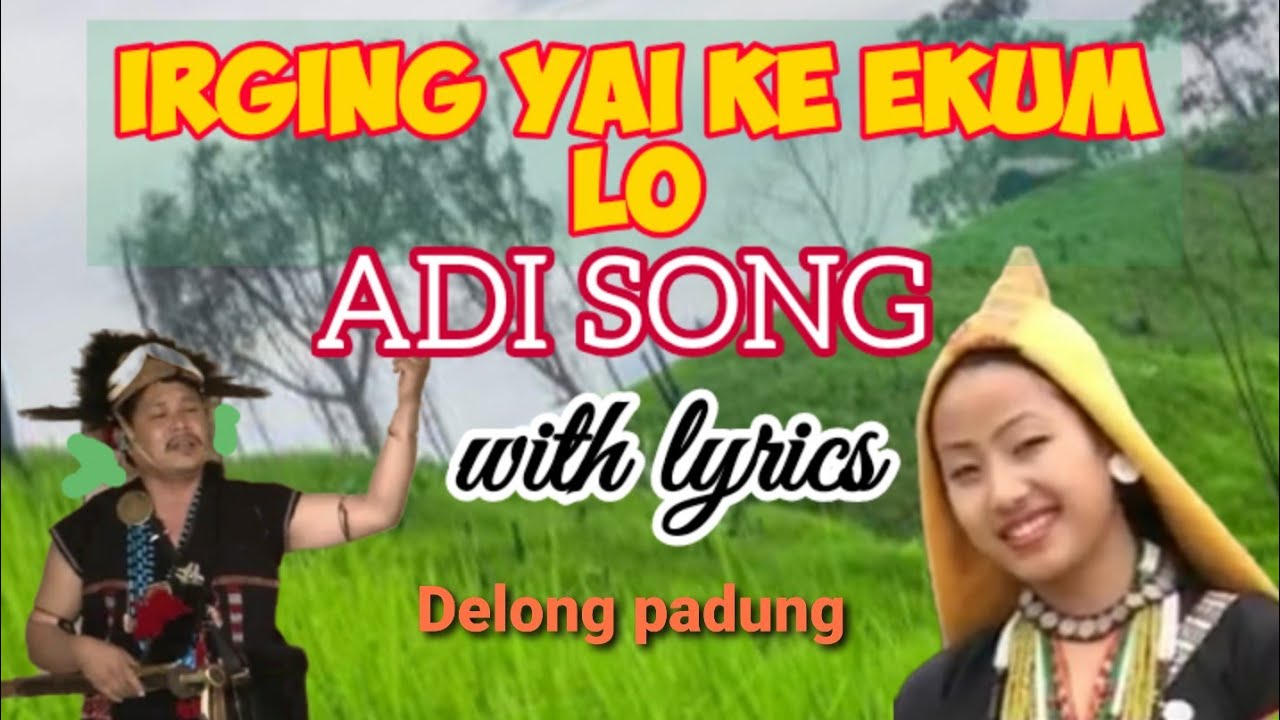 Irging yayi ke ekum lo adi song with lyrics by,Delong padung solung song //Arunachal pradesh