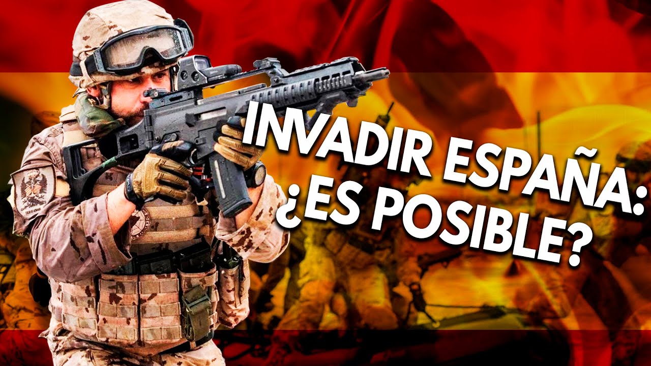 &iquest;Es posible invadir Espa&ntilde;a en la actualidad? | &iquest;C&oacute;mo se defender&iacute;a el ej&eacute;rcito espa&ntilde;ol?