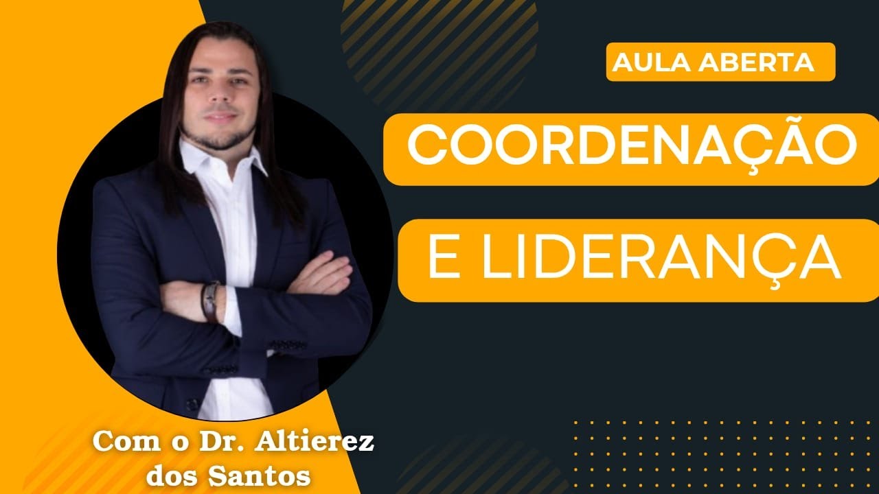 ☆》COORDENAÇÃO E LIDERANÇA  ☆ Dr. Altierez dos Santos