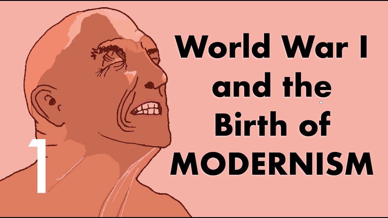 World War I and the Birth of Modernism, including dada