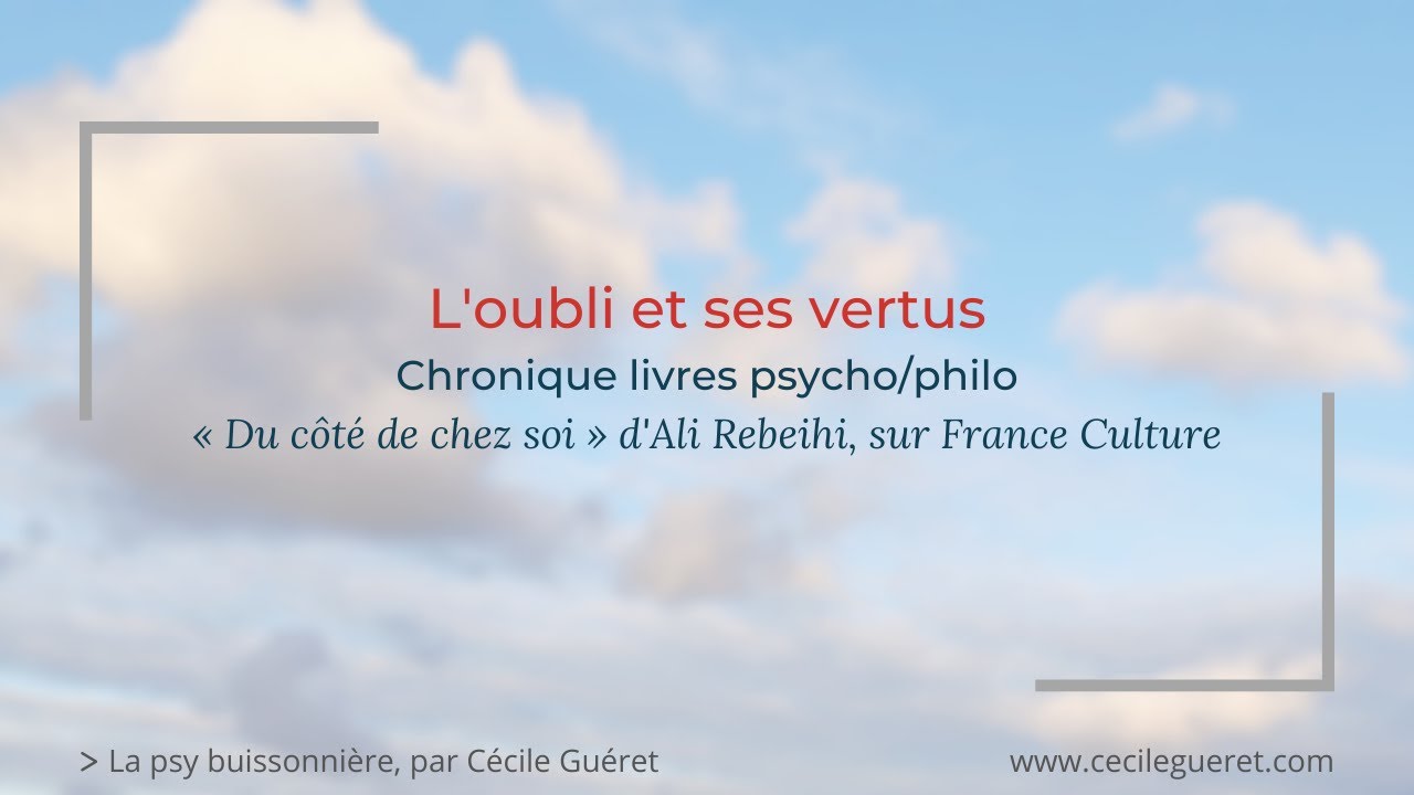 Mémoire, souvenirs : Les vertus de l'oubli (France Culture) - Audio