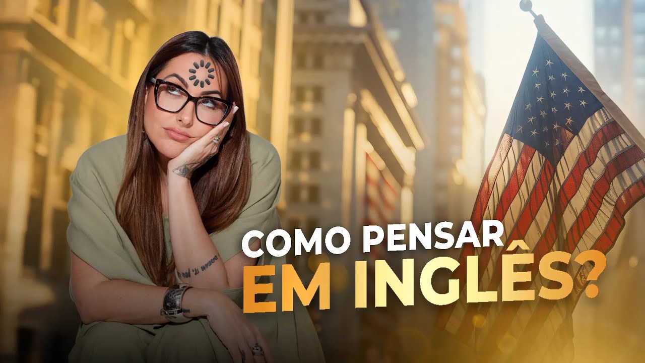 Como PENSAR EM INGLÊS? CONTEI O SEGREDO!| Teacher dos Famosos