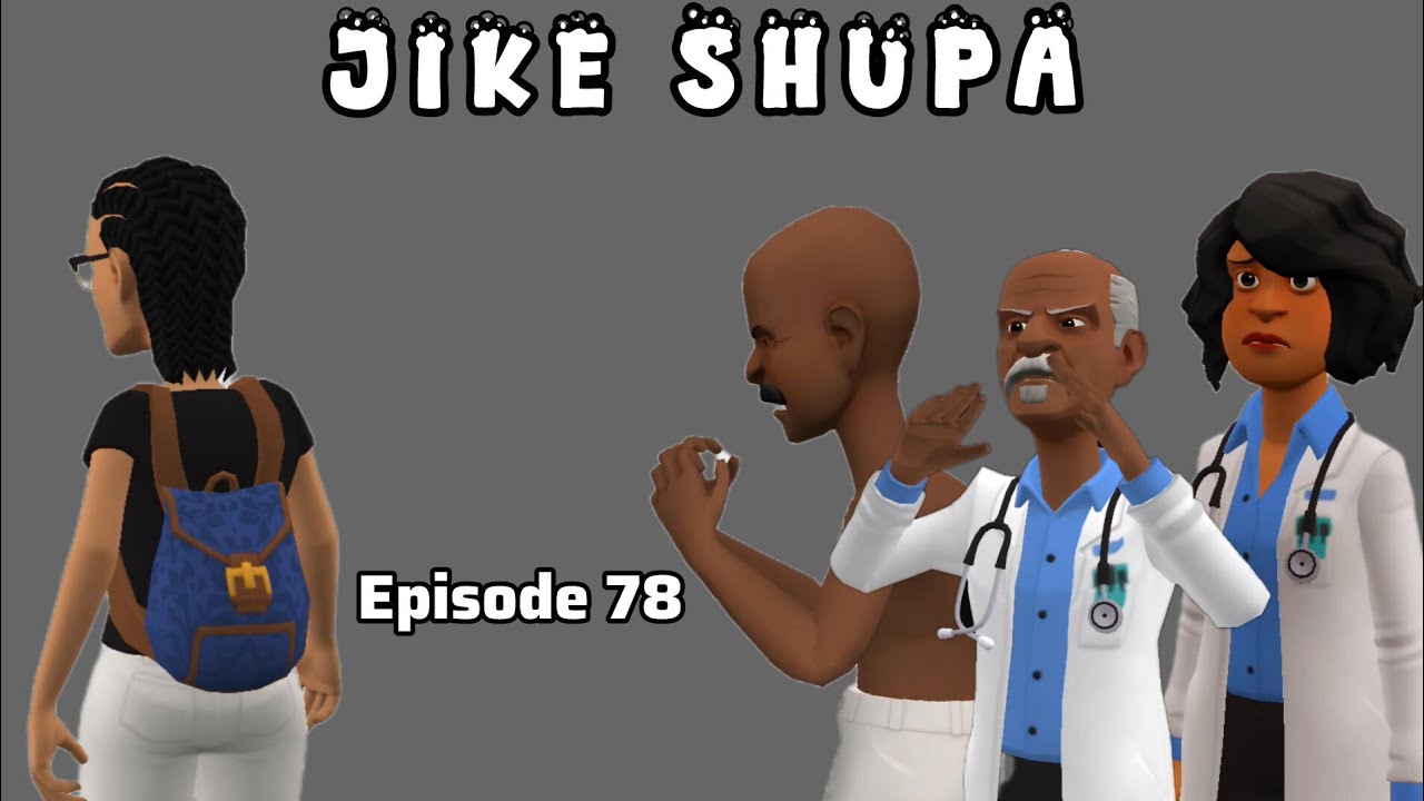 JIKE SHUPA  |Episode 78|