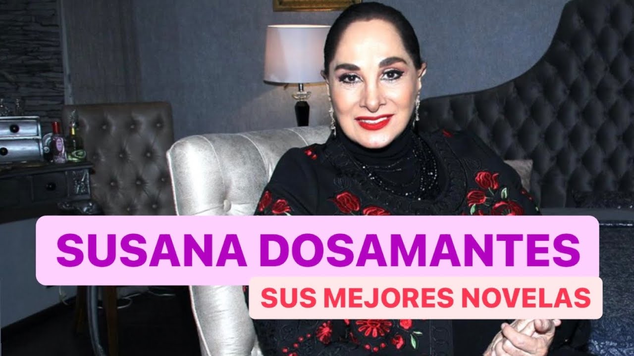 Las mejores novelas de Susana Dosamantes