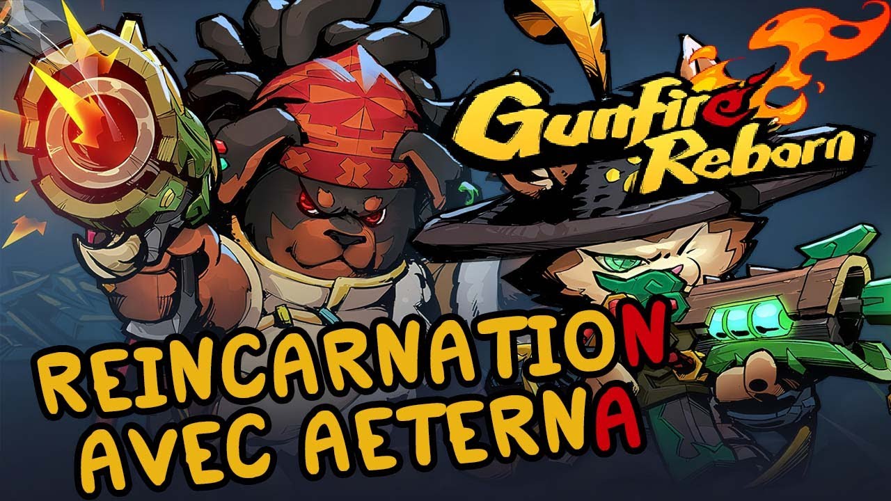 Reincarnation avec Aeterna - Gunfire Reborn