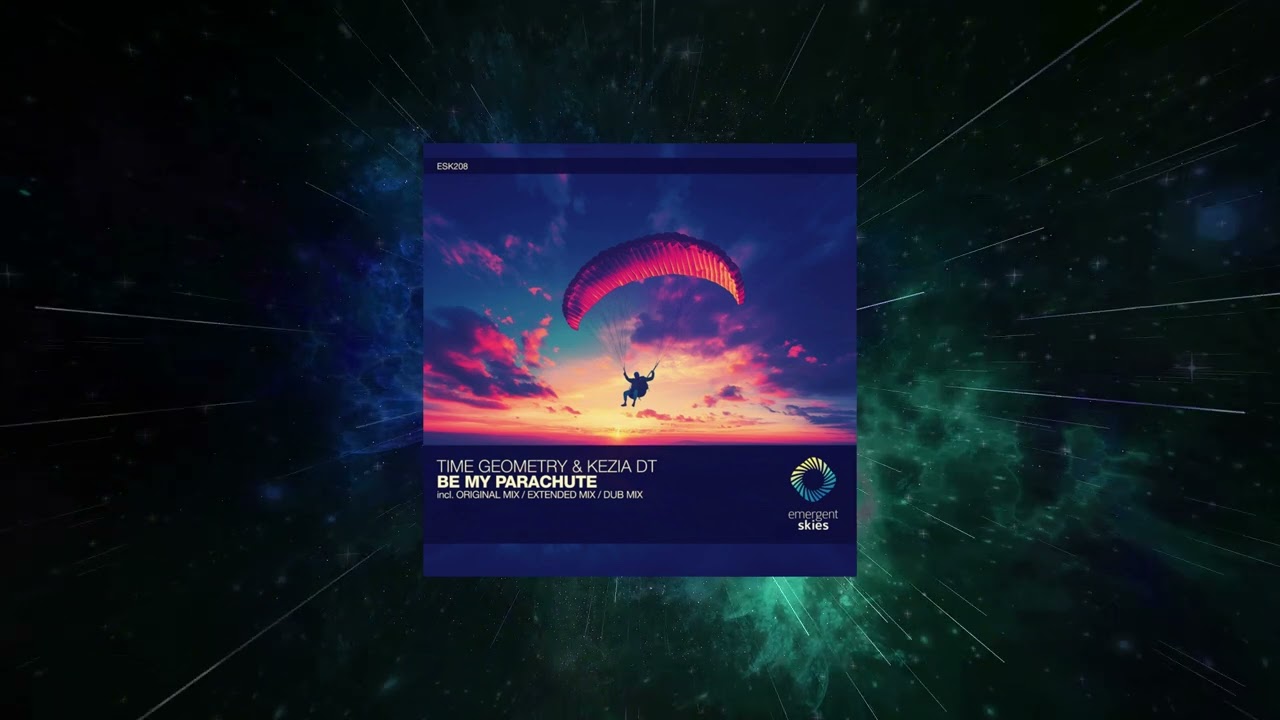 Time Geometry & Kezia DT - Be My Parachute (Extended Mix) [ Emergent Skies ]
