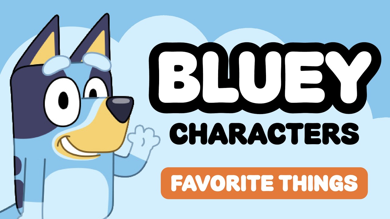 Bluey Characters FAVORITE THINGS 💙🧡🐾